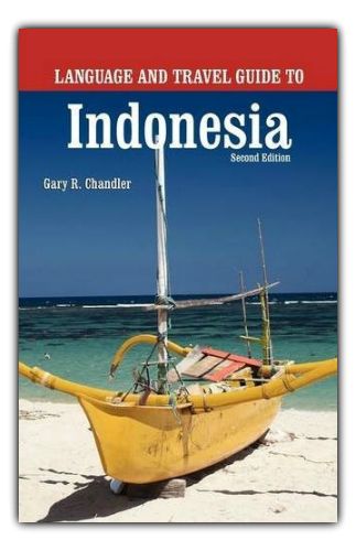 Language and Travel Guide To Indonesia by Gary Chandler